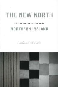 New North: Contemporary Poetry from Northern Ireland Wake Forest University Press Author