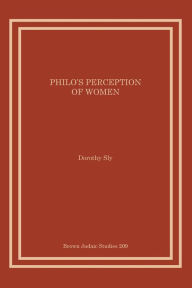 Philo's Perception of Women - Dorothy Sly