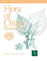 Flora of China Illustrations, Volume 5: Ulmaceae through Basellaceae Zhengyi Wu Editor