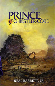 Prince of Christler-Coke Neal Barrett, Jr. Author