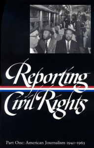 Reporting Civil Rights Vol. 1 (LOA #137): American Journalism 1941-1963 Clayborne Carson Compiler