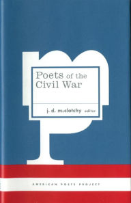 Poets of the Civil War J. D. McClatchy Author
