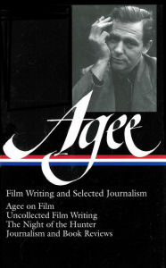 James Agee: Film Writing and Selected Journalism (Library of America) James Agee Author