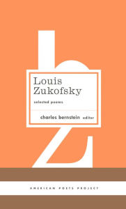 Louis Zukofsky: Selected Poems: (American Poets Project #22) Louis Zukofsky Author