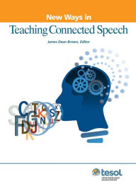 New Ways in Teaching Connected Speech - James Dean Brown