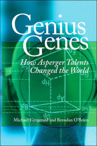 Genius Genes: How Asperger Talents Changed the World - Michael Fitzgerald