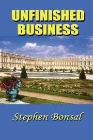 Unfinished Business - Stephen Bonsal