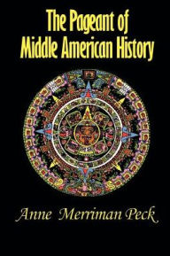 Pageant of Middle American History Anne Merriman Merriman Peck Author