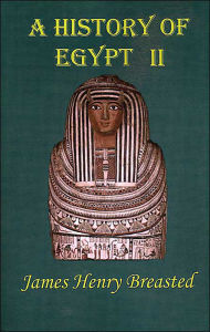 History of Egypt : From the Earliest Times to the Persian Conquest James Henry Breasted Author