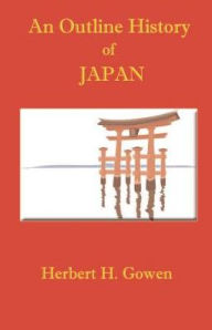 An Outline History of Japan Herbert H Gowen Author