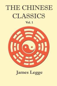 The Chinese Classics: Volume 1 James Legge Author