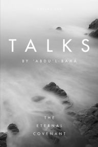 Talks by 'Abdu'l-Baha: The Eternal Covenant Abdu'l-Baha Author