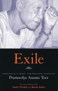 Exile: Conversations With Pramoedya Ananta Toer André Vltchek Contribution by