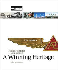 A Winning Heritage: Parker Hannifin Corporation - Jeffrey L. Rodengen