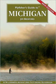 Flyfisher's Guide to Michigan (2nd Edition) Jim Bedford Author