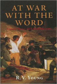 At War with the Word: Literary Theory and Liberal Education - R. V. Young