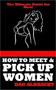 How to Meet and Pick up Women Dag Albright Author