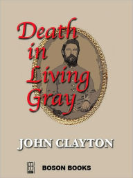 Death in Living Gray - John Clayton