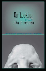 On Looking: Essays Lia Purpura Author