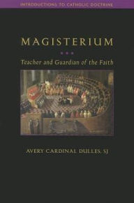 Magisterium, The Avery Cardinal Dulles SJ Author