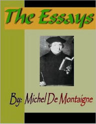 ESSAYS - Michel De Montaigne Michel De Montaigne Author