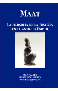 Maat, la filosofia de la justicia en el antiguo Egipto - Anna Mancini