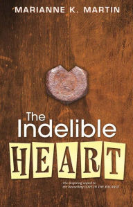 The Indelible Heart Marianne K. Martin Author