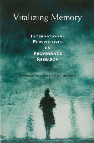 Vitalizing Memory: International Perspectives on Provenance Research Nancy H. Yeide Introduction