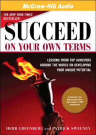 Succeed on Your Own Terms: Lessons from Top Achievers Around the World on Developing Your Unique Potential - Herb Greenberg