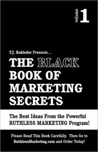 The Black Book Of Marketing Secrets, Vol. 1 T.J. Rohleder Author
