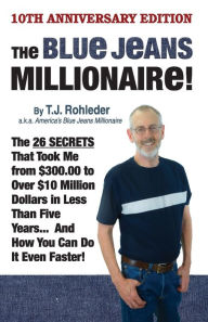 The Blue Jeans Millionaire! T.J. Rohleder Author