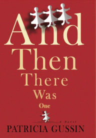 And Then There Was One: A Novel Patricia Gussin Author