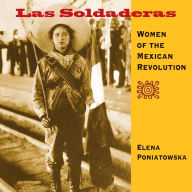Las Soldaderas: Women of the Mexican Revolution Elena Poniatowska Author