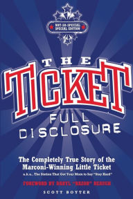 Ticket: Full Disclosure: The Completely True Story of the Marconi-Winning Little Ticket (a.k.a., The Station That Got Your Mom to Say