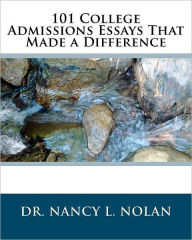 101 College Admissions Essays That Made a Difference Nancy L Nolan Author