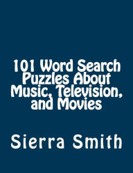 101 Word Search Puzzles About Music, Television, and Movies - Sierra Smith