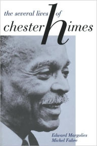 The Several Lives of Chester Himes Edward Margolies Author