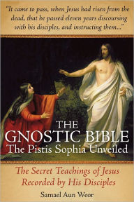 The Gnostic Bible: The Pistis Sophia Unveiled Samael Aun Weor Author