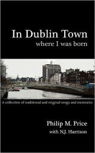 In Dublin Town Where I Was Born Philip M. Price Author