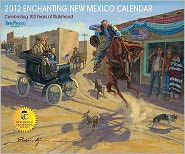 2012 Enchanting New Mexico Calendar: Celebrating 100 Years of Statehood - Ronald Kil