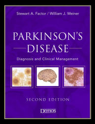 Parkinson's Disease: Diagnosis & Clinical Management, Second Edition - Stewart Factor DO