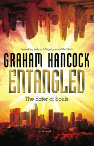 Entangled: The Eater of Souls Graham Hancock Author