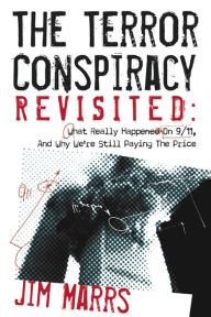 The Terror Conspiracy Revisited: What Really Happened on 9/11 and Why We're Still Paying the Price Jim Marrs Author