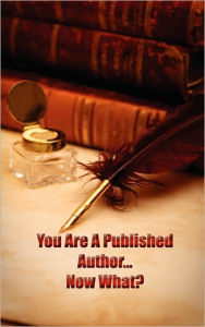 You're A Published Author...: Now What? - Asta Publications