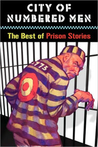 City of Numbered Men: The Best of Prison Stories John Locke Editor