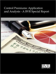 Control Premiums: A BVR Special Report: Application and Analysis - BVR Staff