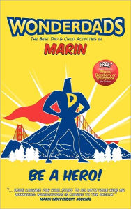 Wonderdads Marin: The Best Dad/Child Activities, Restaurants, Sporting Events & Unique Adventures for Marin Dads - Grier Cooper