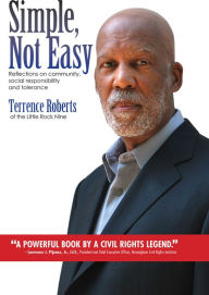 Simple Not Easy: Reflections on community social responsibility and tolerance Terrence J. Roberts Ph.D. Author