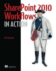SharePoint 2010 Workflows in Action Phil Wicklund Author