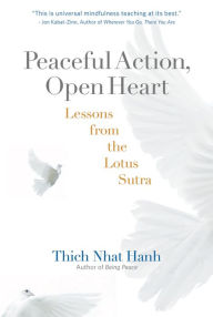Peaceful Action, Open Heart: Lessons from the Lotus Sutra Thich Nhat Hanh Author